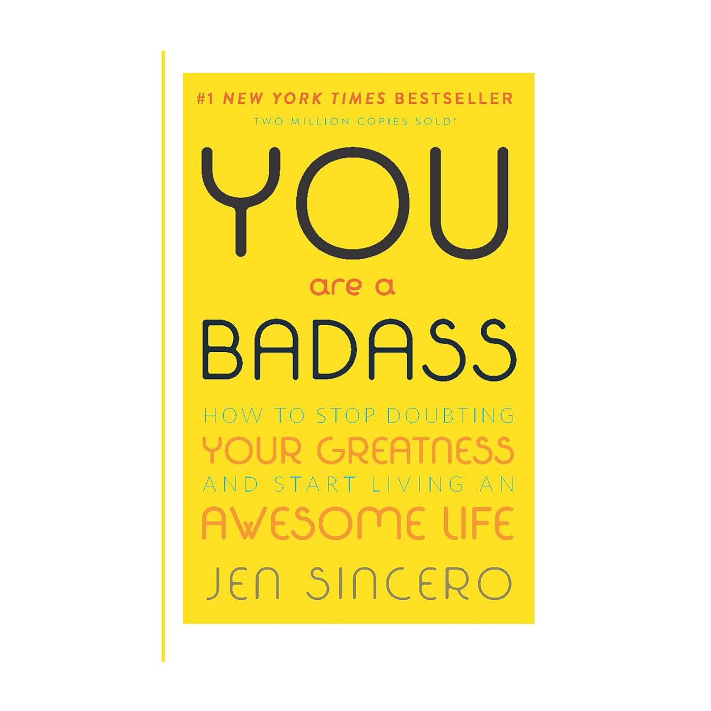You Are a Badass: How to Stop Doubting Your Greatness and Start Living an Awesome Life