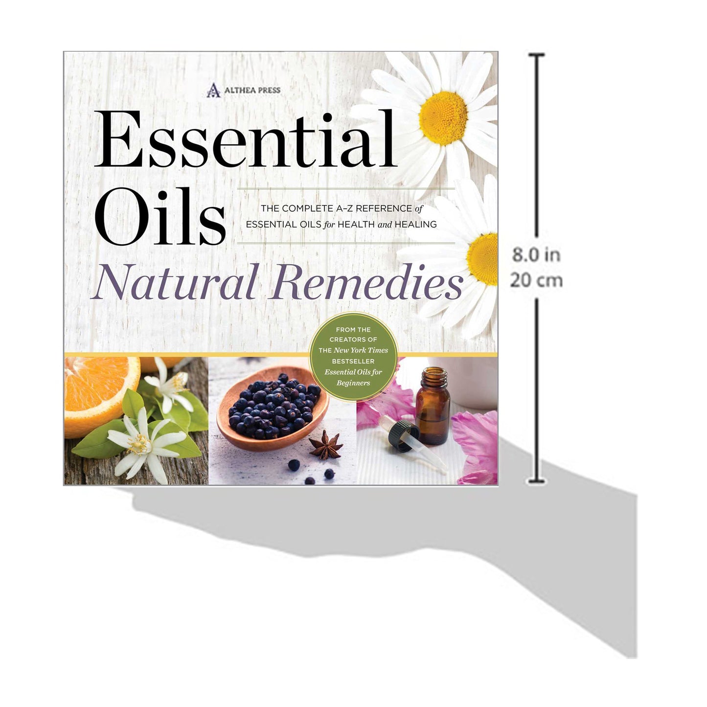 Essential Oils Natural Remedies: The Complete A-Z Reference of Essential Oils for Health and Healing