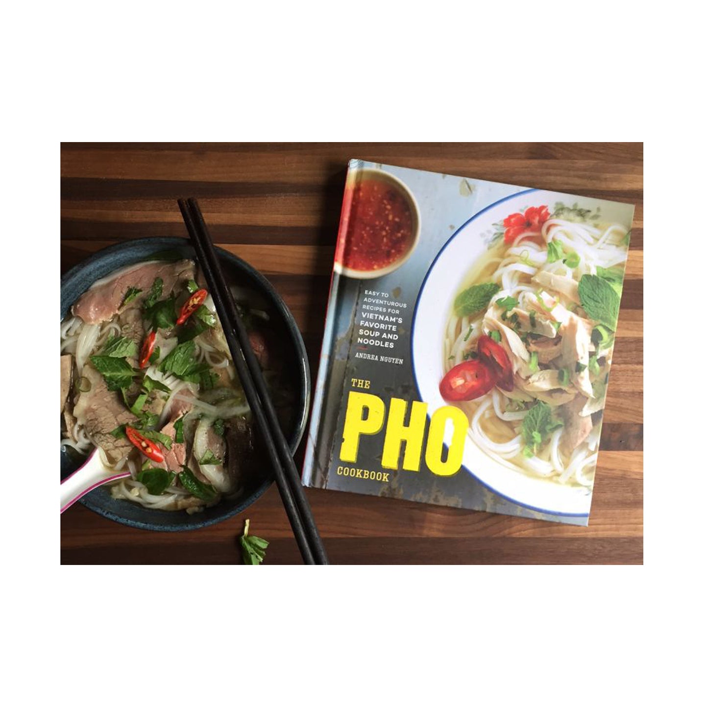 The Pho Cookbook: Easy to Adventurous Recipes for Vietnam's Favorite Soup and Noodles