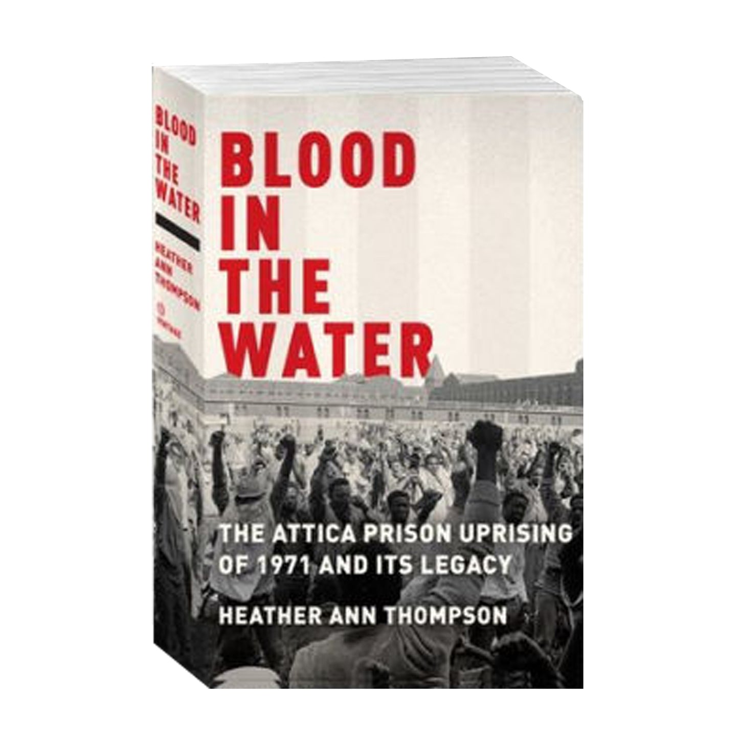 Blood in the Water: The Attica Prison Uprising of 1971 and Its Legacy