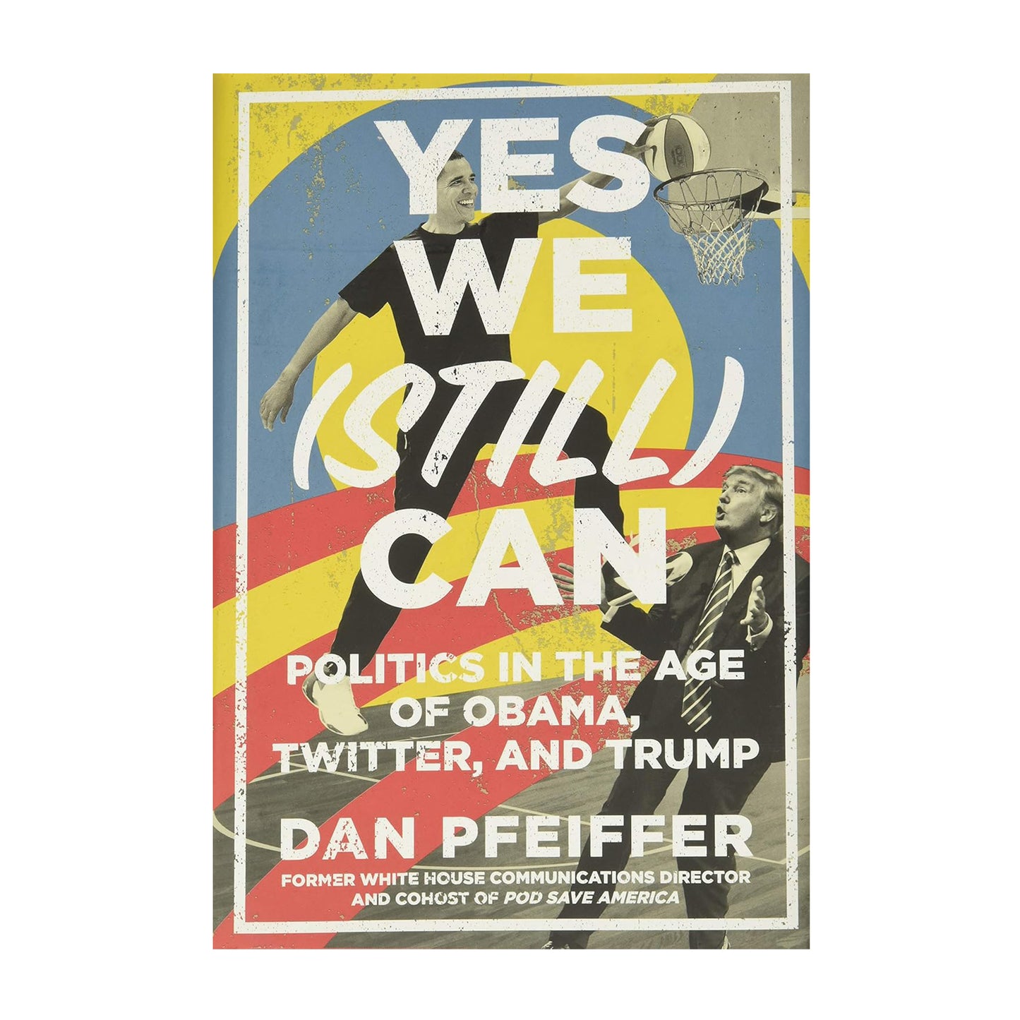 Yes We (Still) Can: Politics in the Age of Obama, Twitter, and Trump
