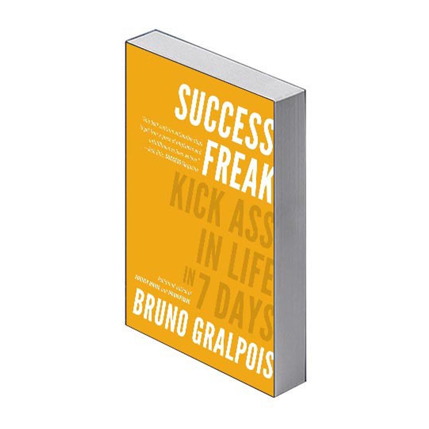 Success Freak: Kick Ass in Life in 7 Days