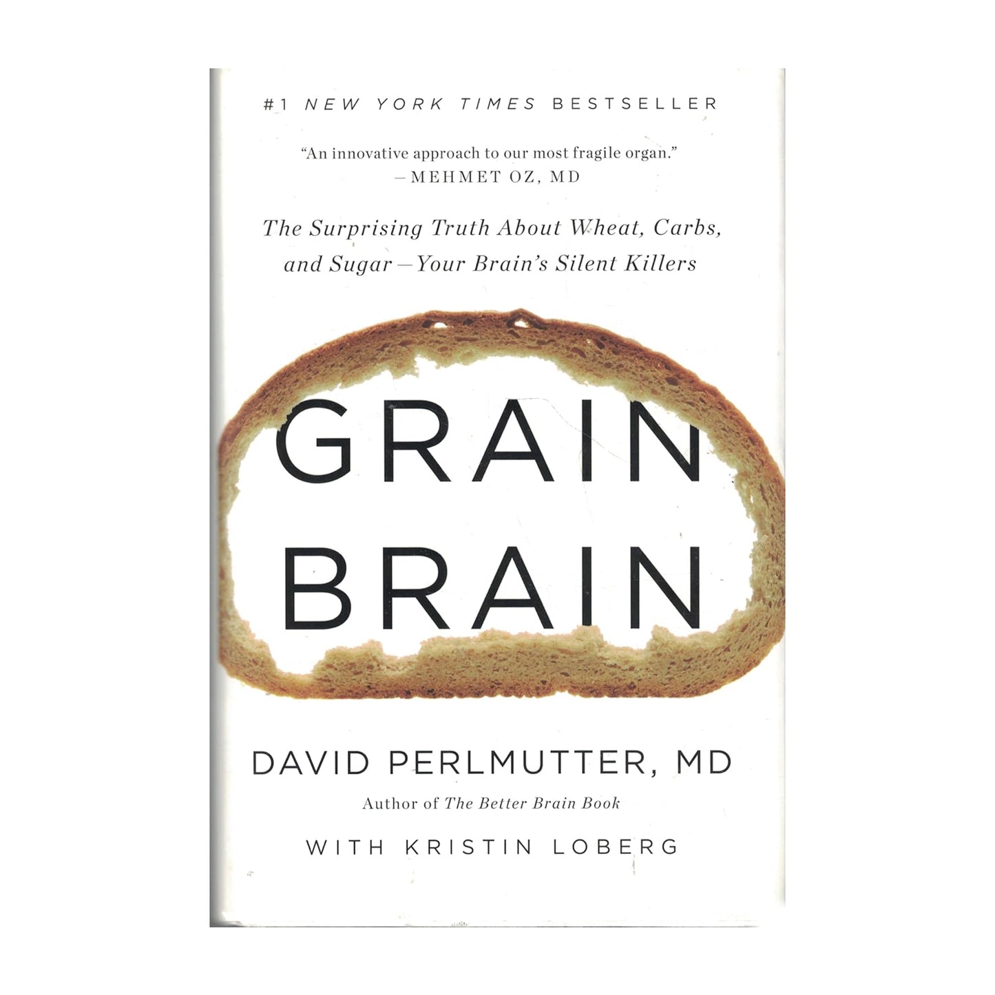 Grain Brain: The Surprising Truth about Wheat, Carbs, and Sugar--Your Brain's Silent Killers