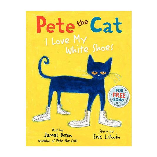 Pete the Cat: I Love My White Shoes