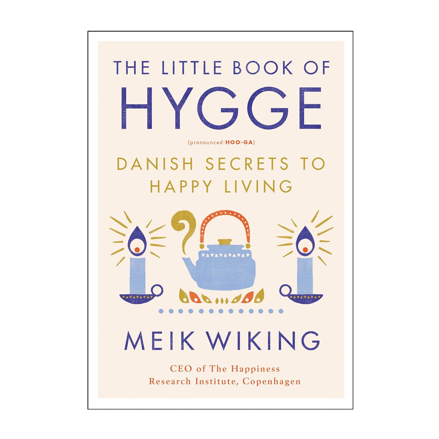 The Little Book of Hygge: Danish Secrets to Happy Living