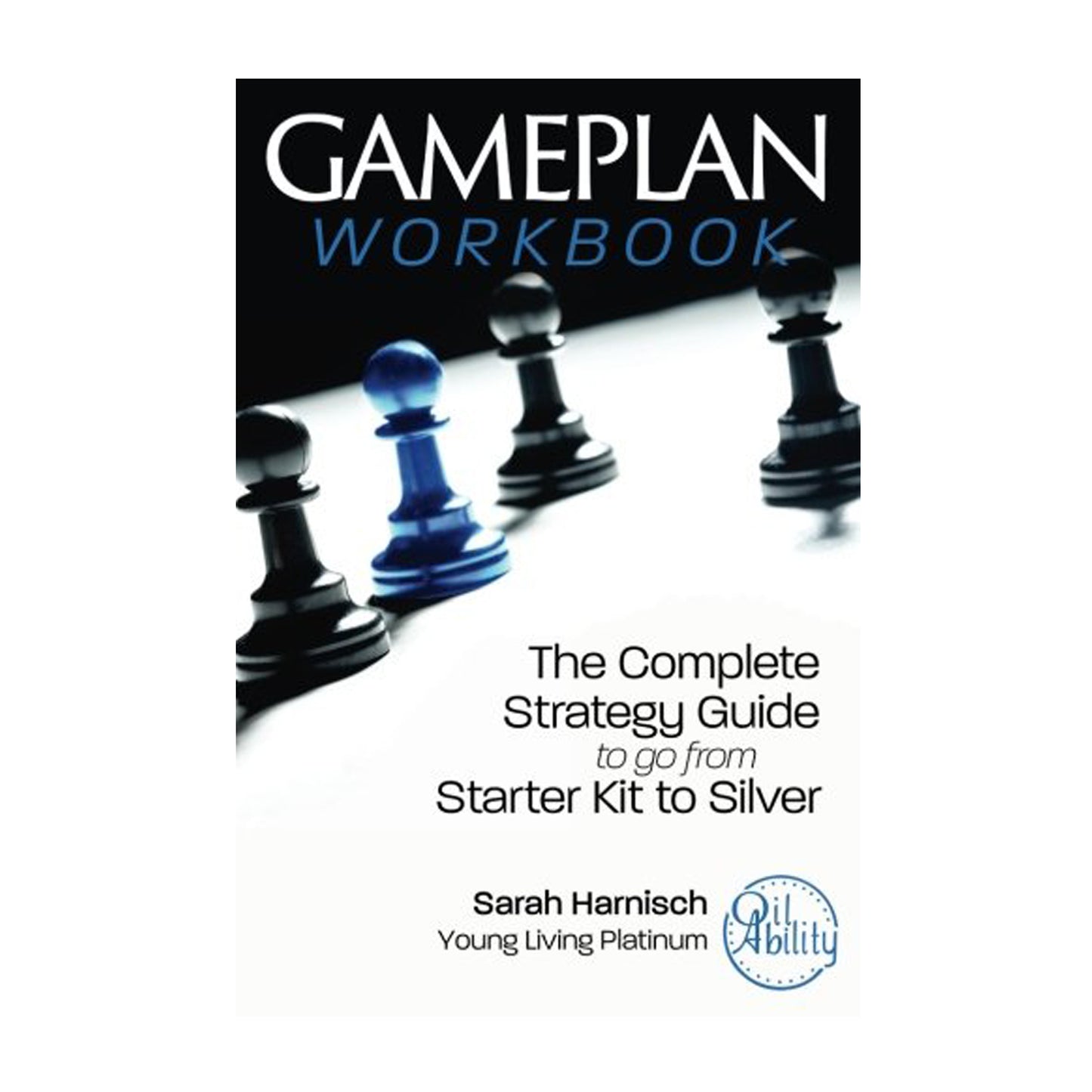 GAMEPLAN The Complete Strategy Guide to Go from Starter Kit to Silver