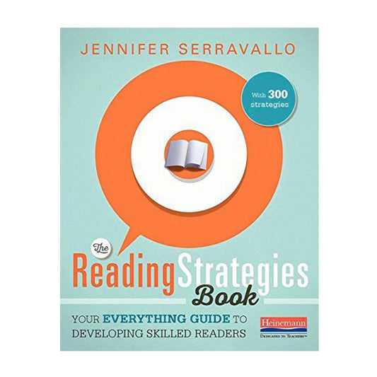 The Reading Strategies Book: Your Everything Guide to Developing Skilled Readers