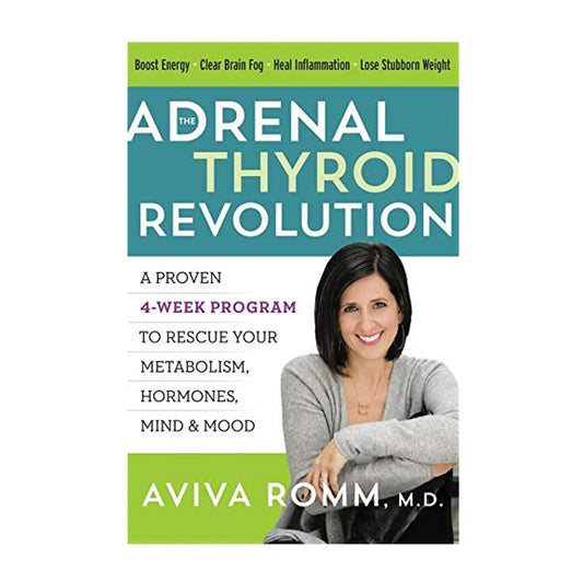 The Adrenal Thyroid Revolution: A Proven 4-Week Program to Rescue Your Metabolism, Hormones, Mind & Mood