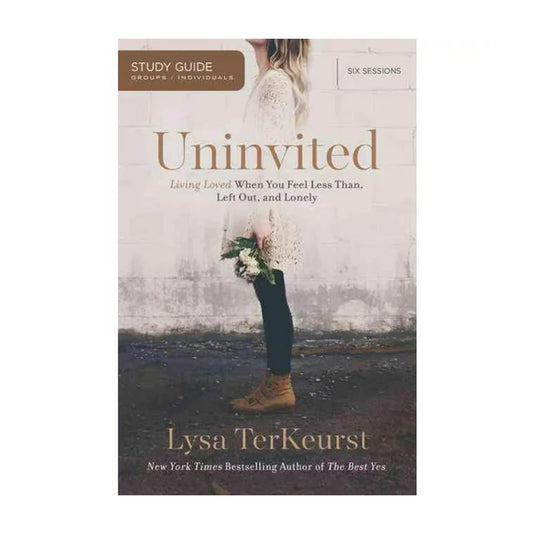 Uninvited: Living Loved When You Feel Less Than, Left Out, and Lonely