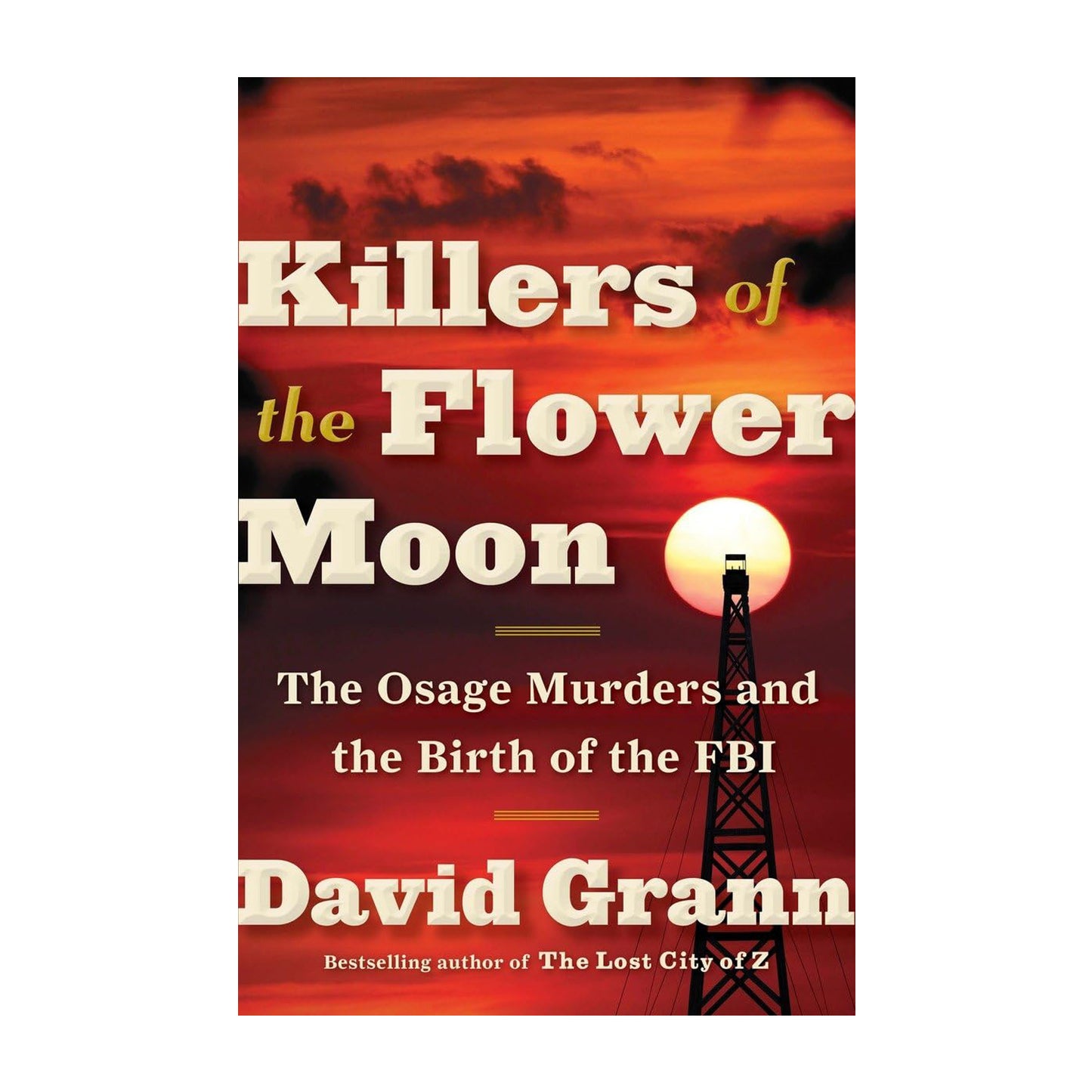 Killers of the Flower Moon: The Osage Murders and the Birth of the FBI