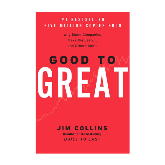 Good to Great: Why Some Companies Make the Leap... and Others Don't