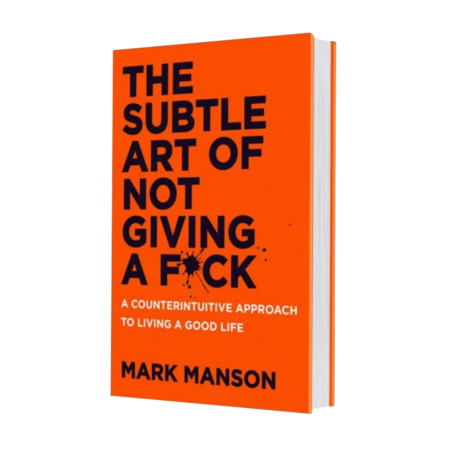 The Subtle Art of Not Giving a F*ck: A Counterintuitive Approach to Living a Good Life