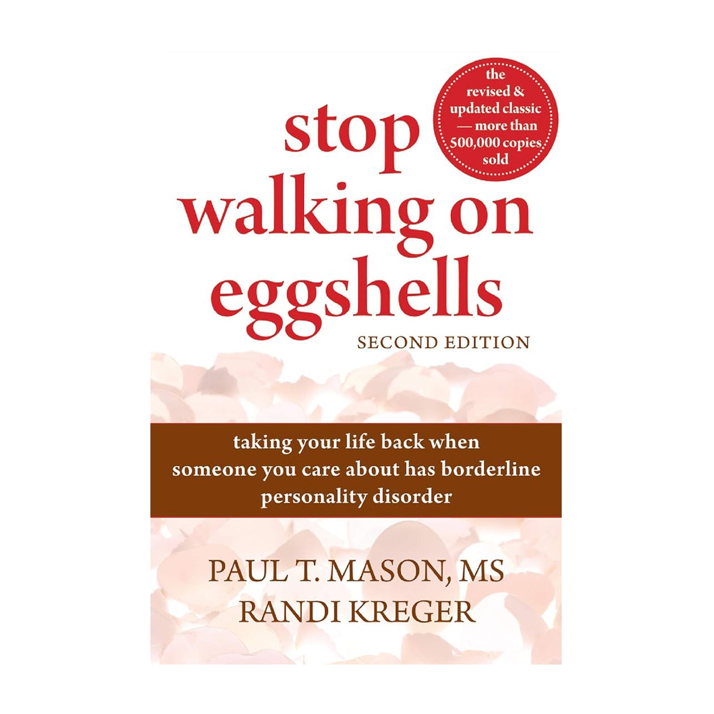 Stop Walking on Eggshells: Taking Your Life Back When Someone You Care about Has Borderline Personality Disorder