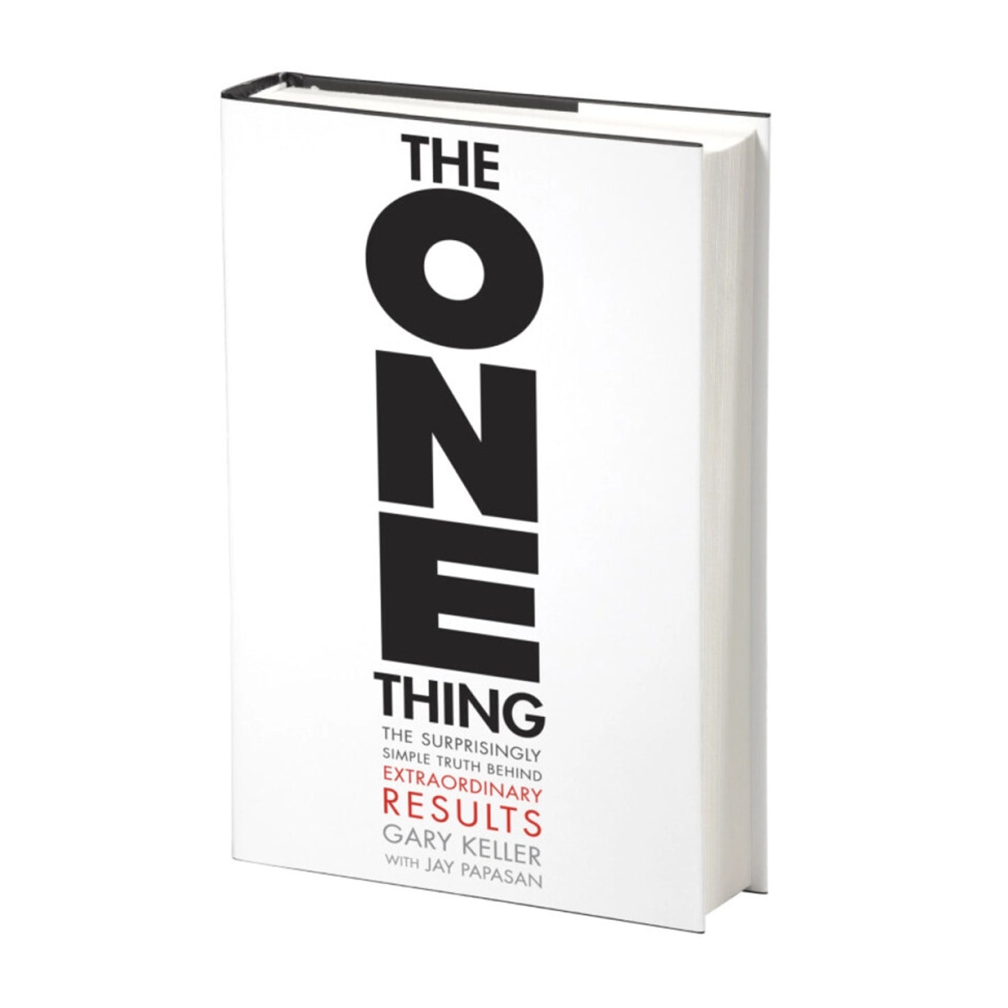 The ONE Thing: The Surprisingly Simple Truth Behind Extraordinary Results