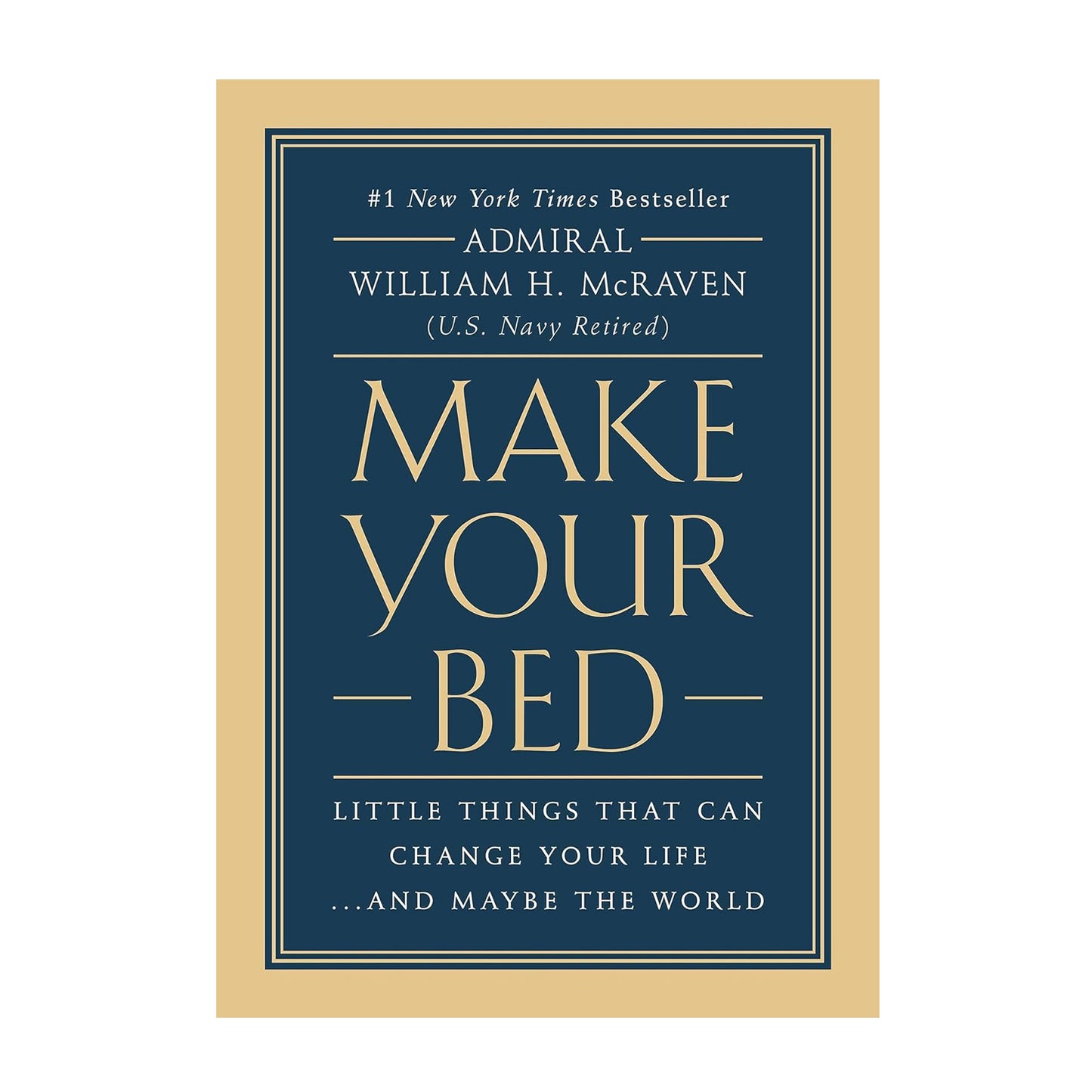 Make Your Bed: Little Things That Can Change Your Life...And Maybe the World