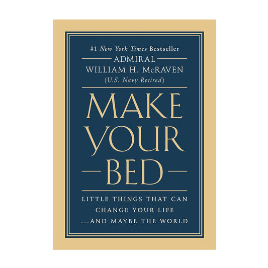 Make Your Bed: Little Things That Can Change Your Life...And Maybe the World