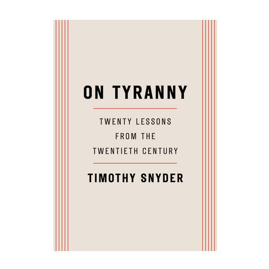 On Tyranny: Twenty Lessons from the Twentieth Century