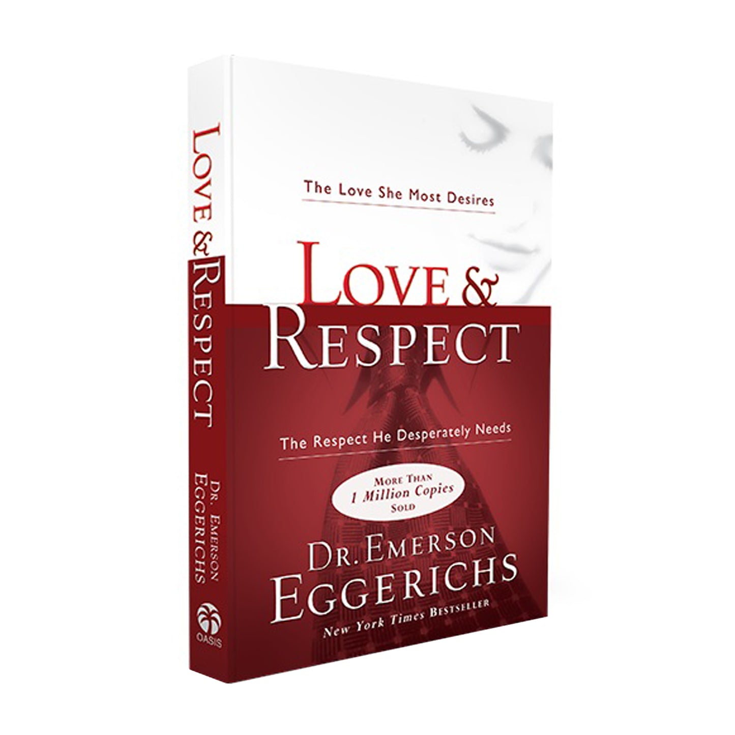 Love and Respect: The Love She Most Desires; The Respect He Desperately Needs