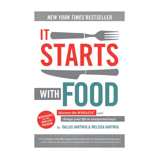 It Starts with Food: Discover the Whole30 and Change Your Life in Unexpected Ways