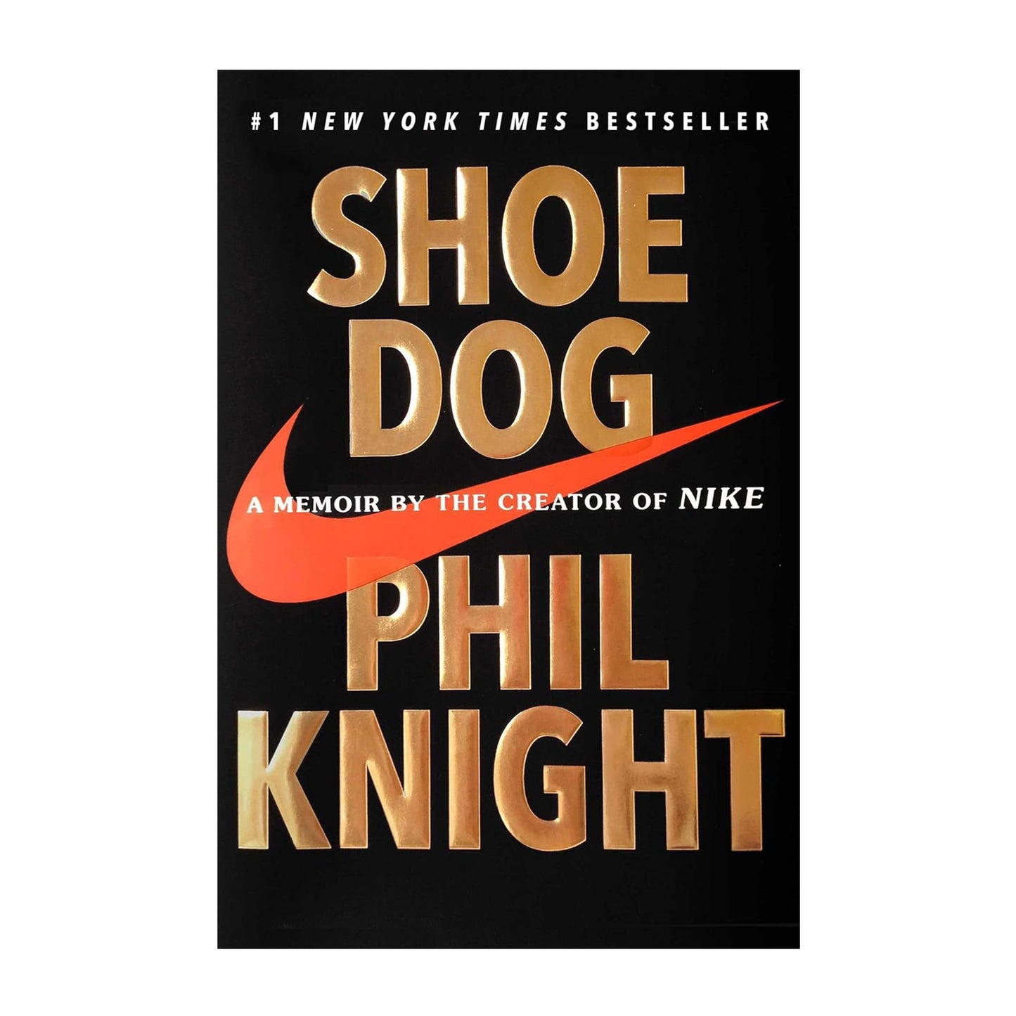 Shoe Dog: A Memoir by the Creator of Nike