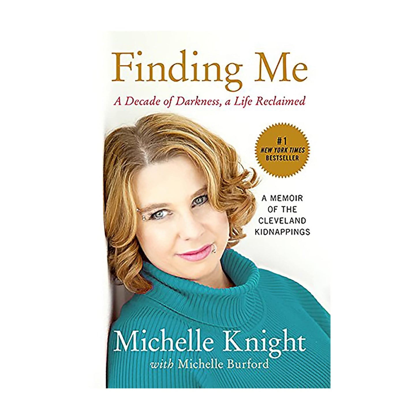 Finding Me: A Decade of Darkness, a Life Reclaimed - A Memoir of the Cleveland Kidnappings