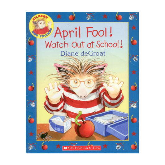 April Fool! Watch Out at School!: A Springtime Book For Kids