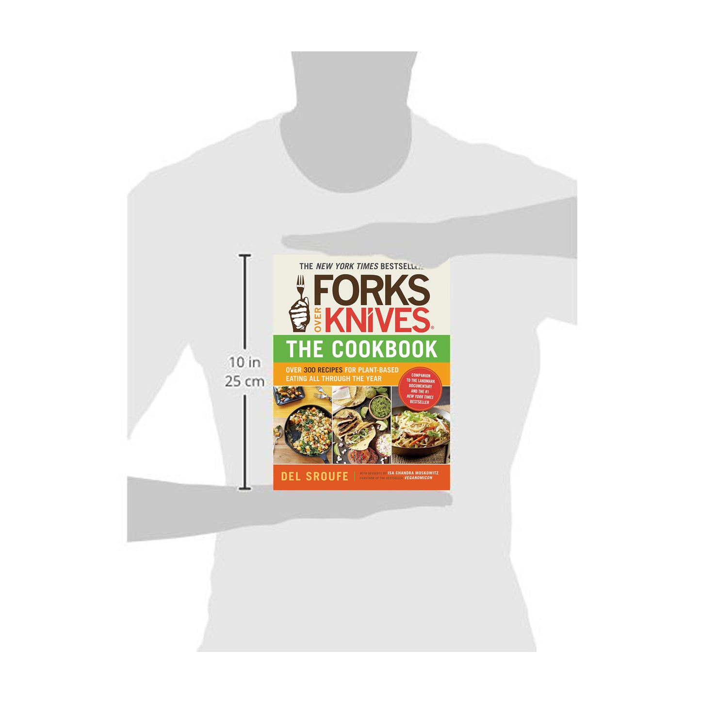 Forks Over Knives - The Cookbook: Over 300 Recipes for Plant-Based Eating All Through the Year