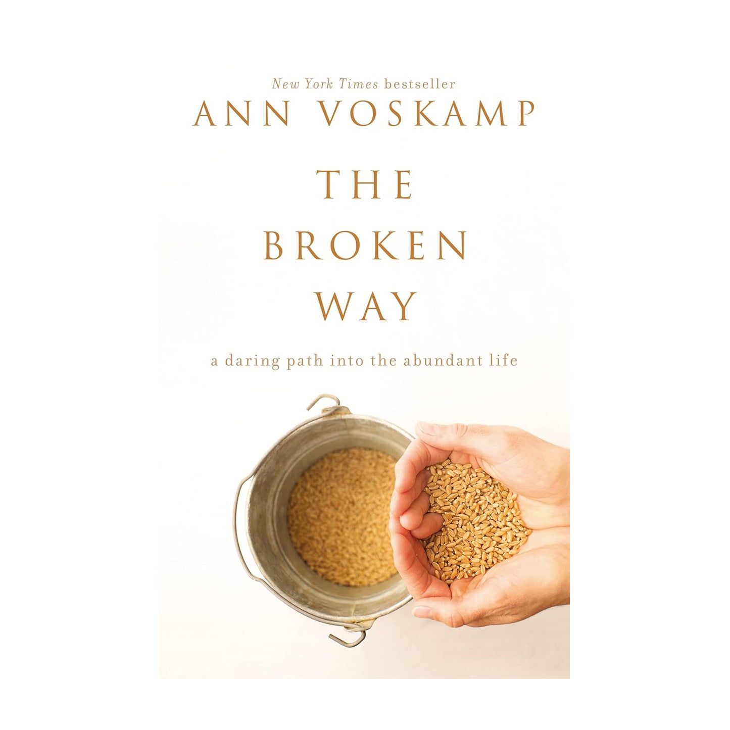 The Broken Way: A Daring Path into the Abundant Life