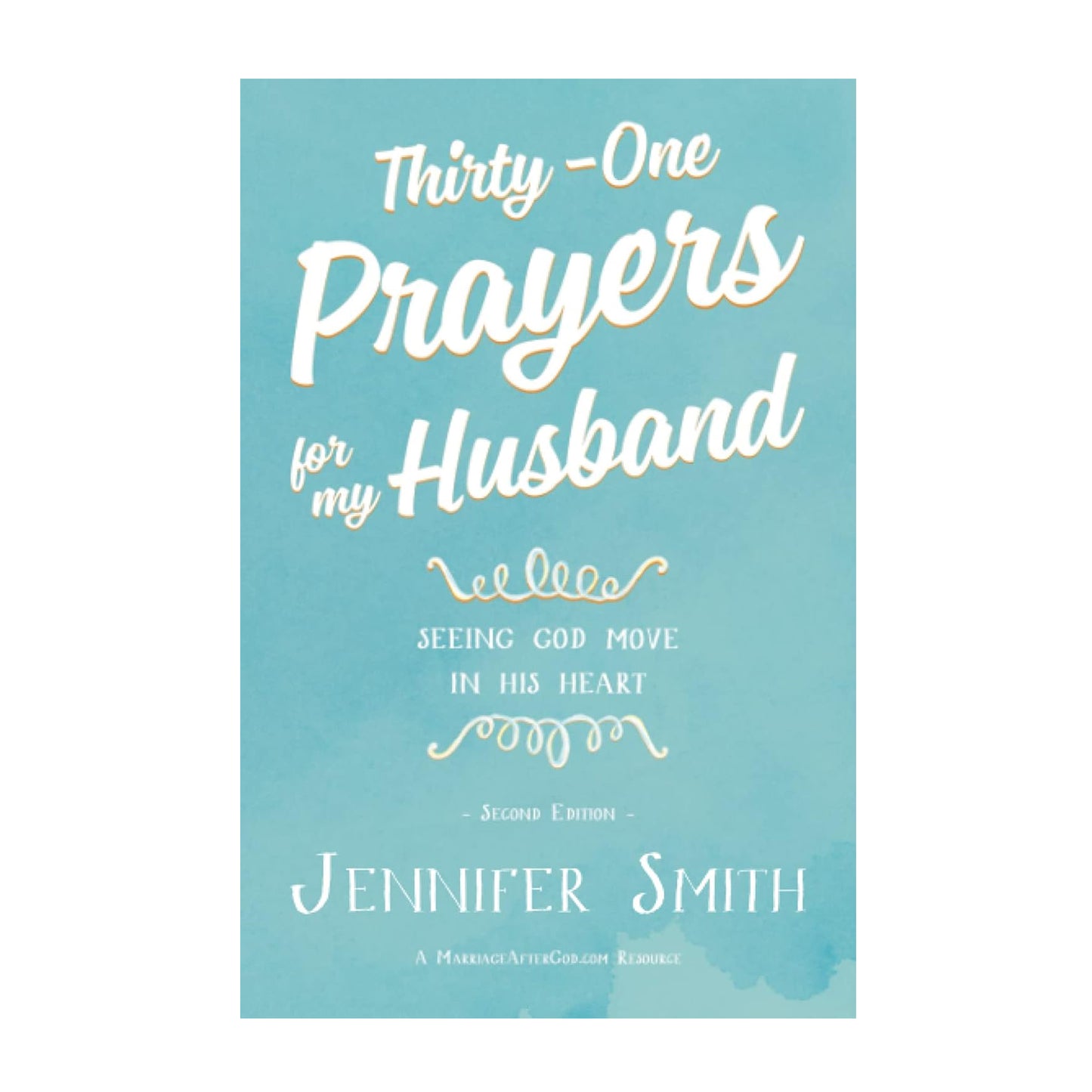 Thirty-One Prayers For My Husband: Seeing God Move in His Heart