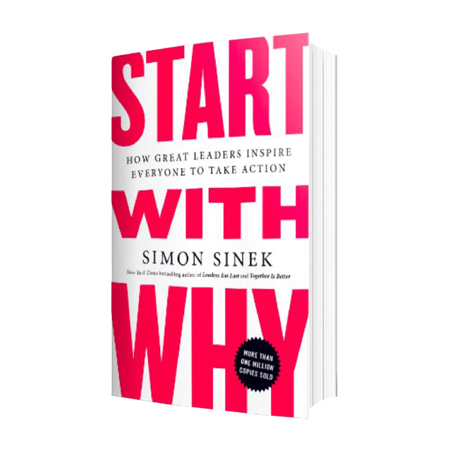 Start with Why: How Great Leaders Inspire Everyone to Take Action