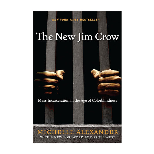 The New Jim Crow: Mass Incarceration in the Age of Colorblindness