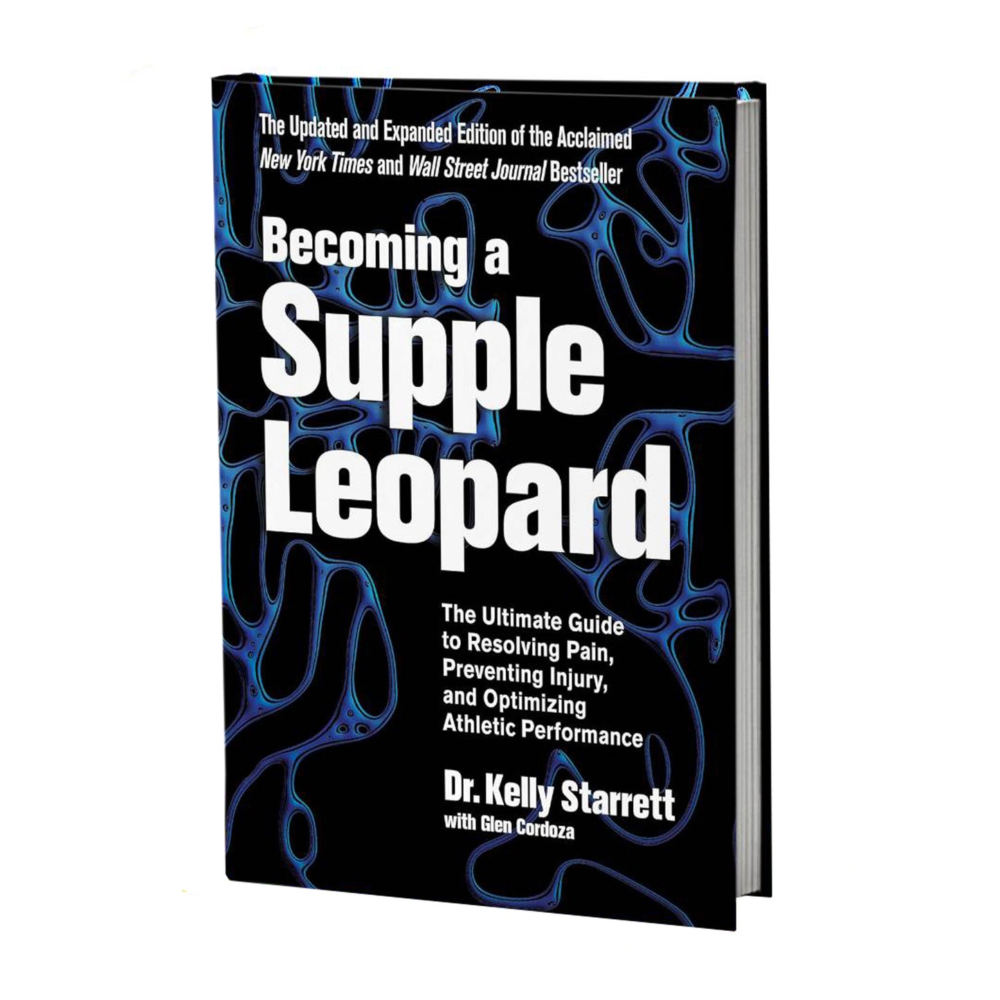 Becoming a Supple Leopard: The Ultimate Guide to Resolving Pain, Preventing Injury, and Optimizing Athletic Performance