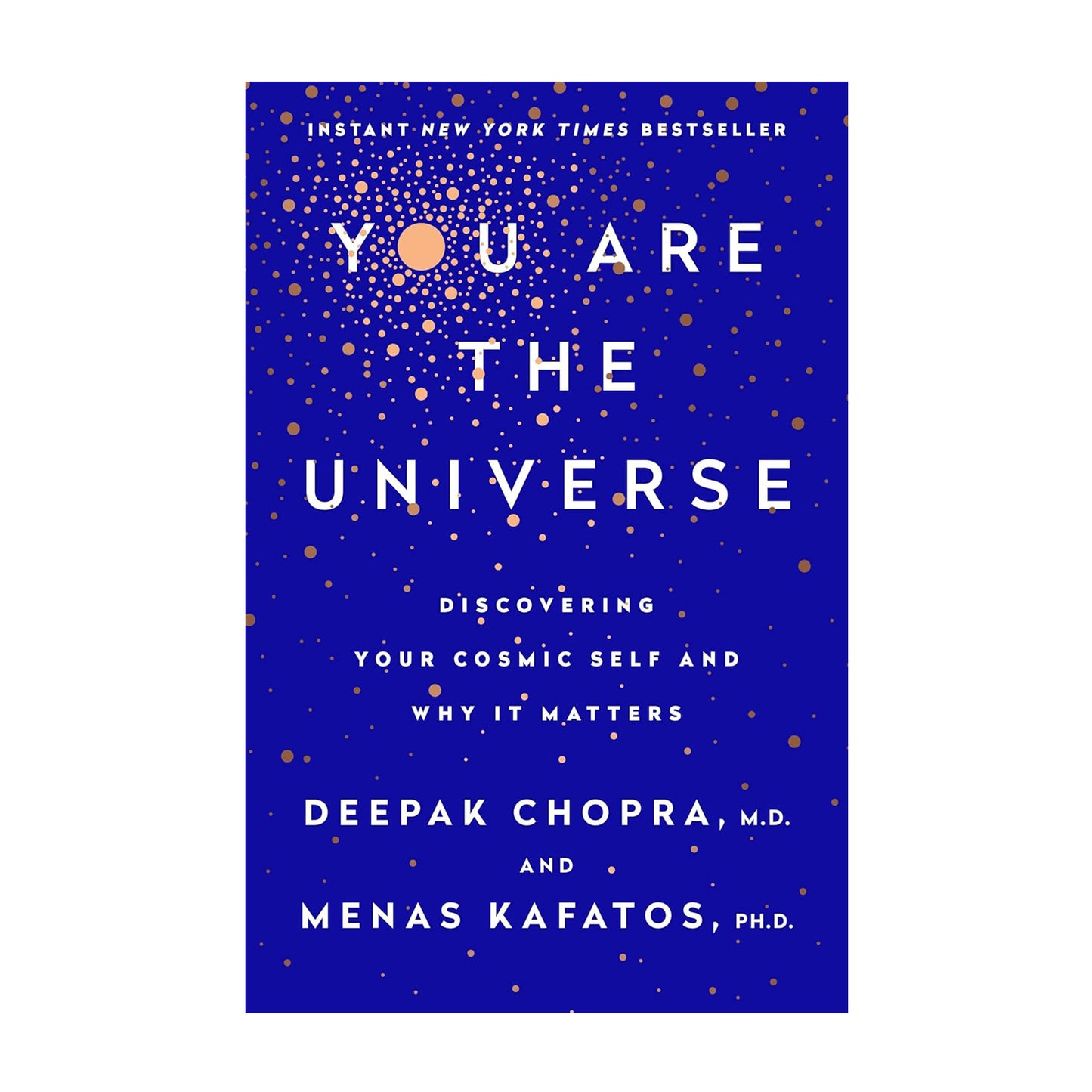 You Are the Universe: Discovering Your Cosmic Self and Why It Matters