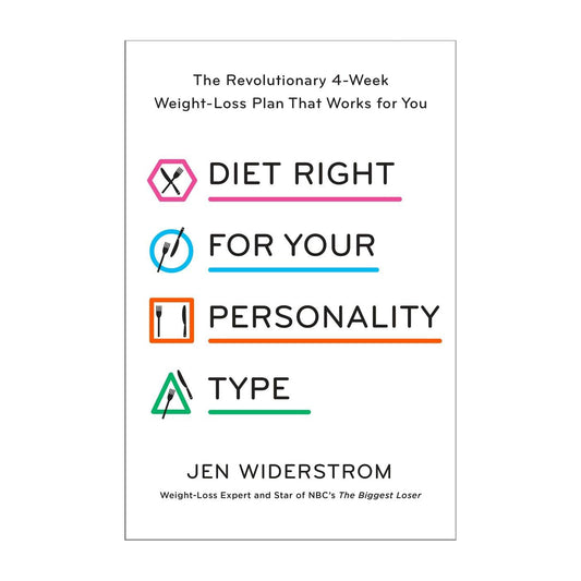 Diet Right for Your Personality Type: The Revolutionary 4-Week Weight-Loss Plan That Works for You