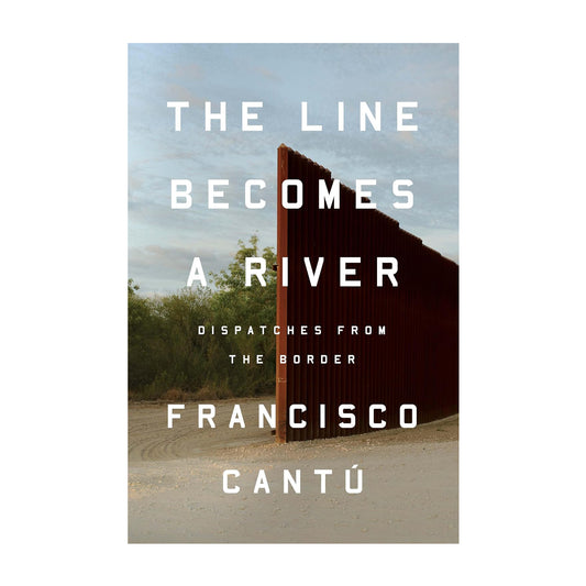 The Line Becomes a River: Dispatches from the Border