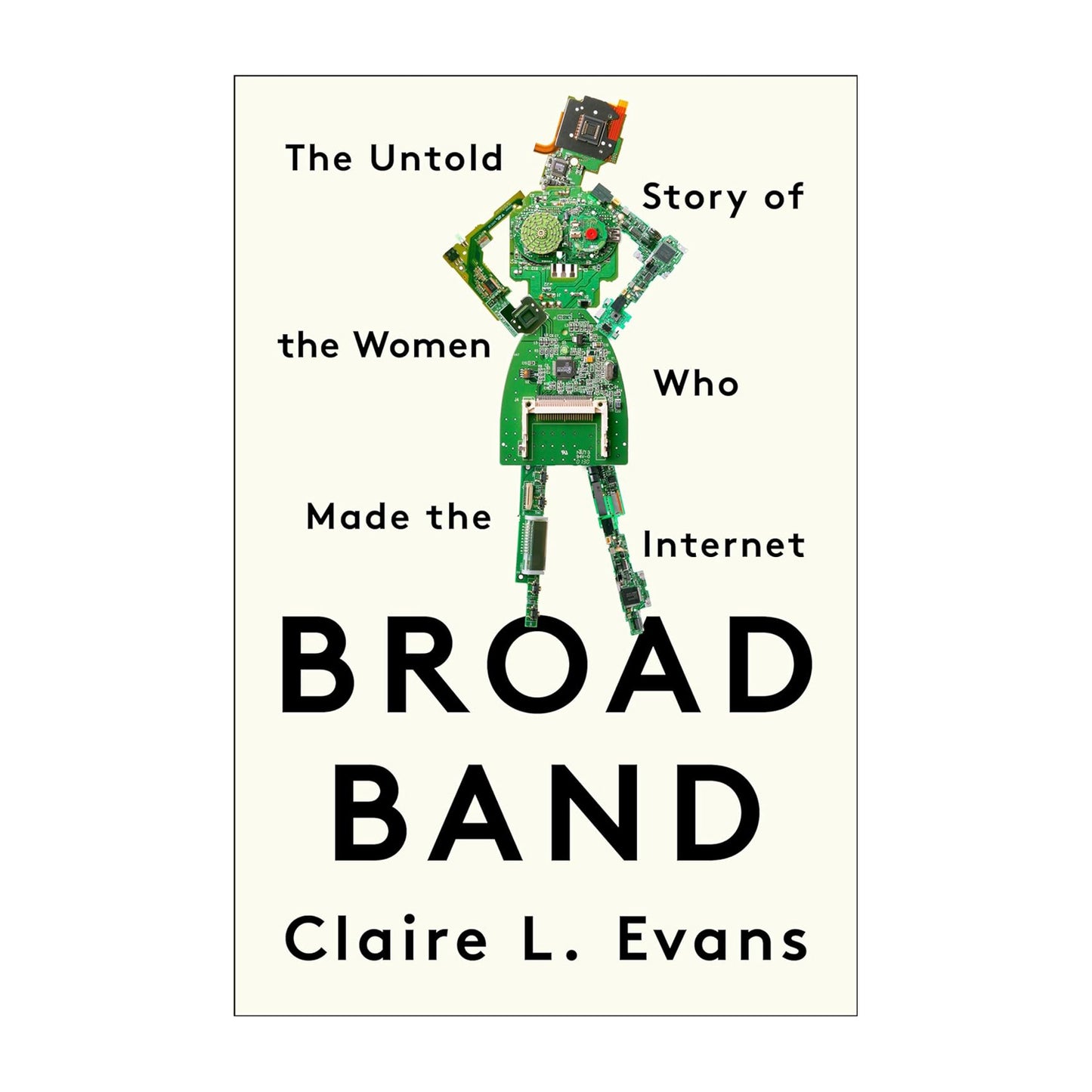 Broad Band: The Untold Story of the Women Who Made the Internet