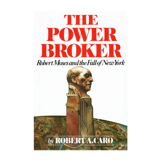 The Power Broker: Robert Moses and the Fall of New York