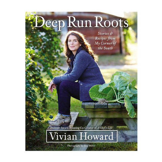 Deep Run Roots: Stories and Recipes from My Corner of the South