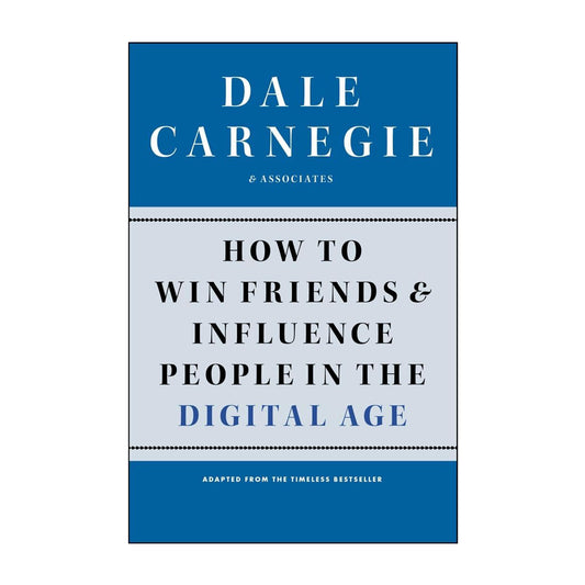 How to Win Friends and Influence People in the Digital Age