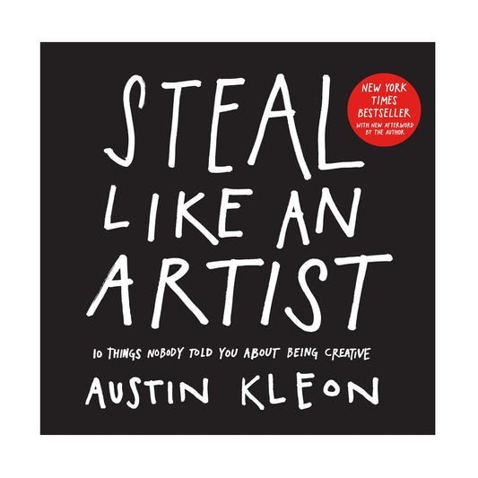 Steal Like an Artist: 10 Things Nobody Told You About Being Creative