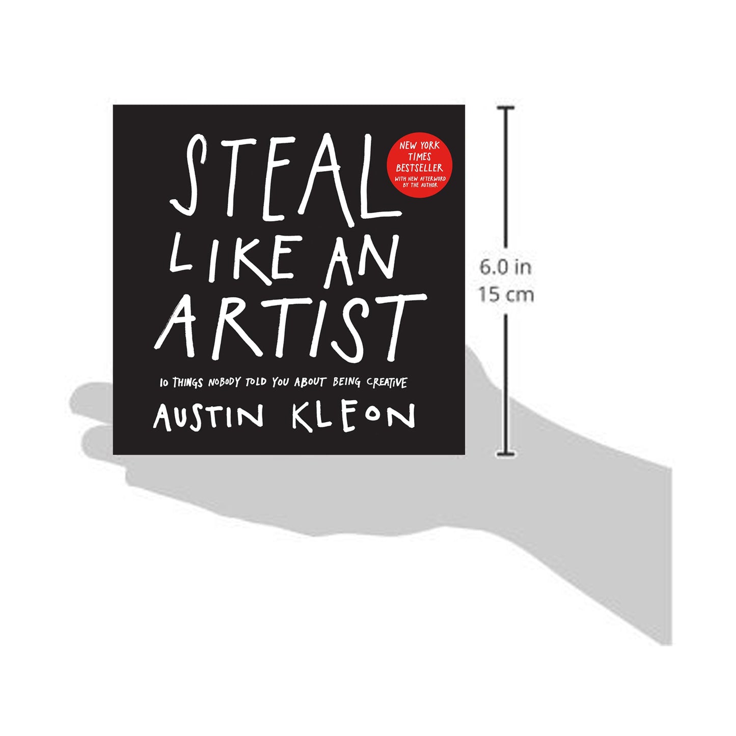 Steal Like an Artist: 10 Things Nobody Told You About Being Creative