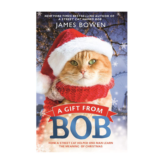 A Gift from Bob: How a Street Cat Helped One Man Learn the Meaning of Christmas