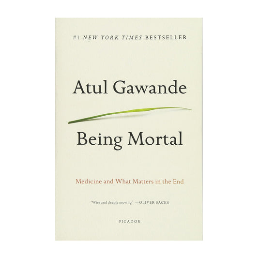 Being Mortal: Medicine and What Matters in the End