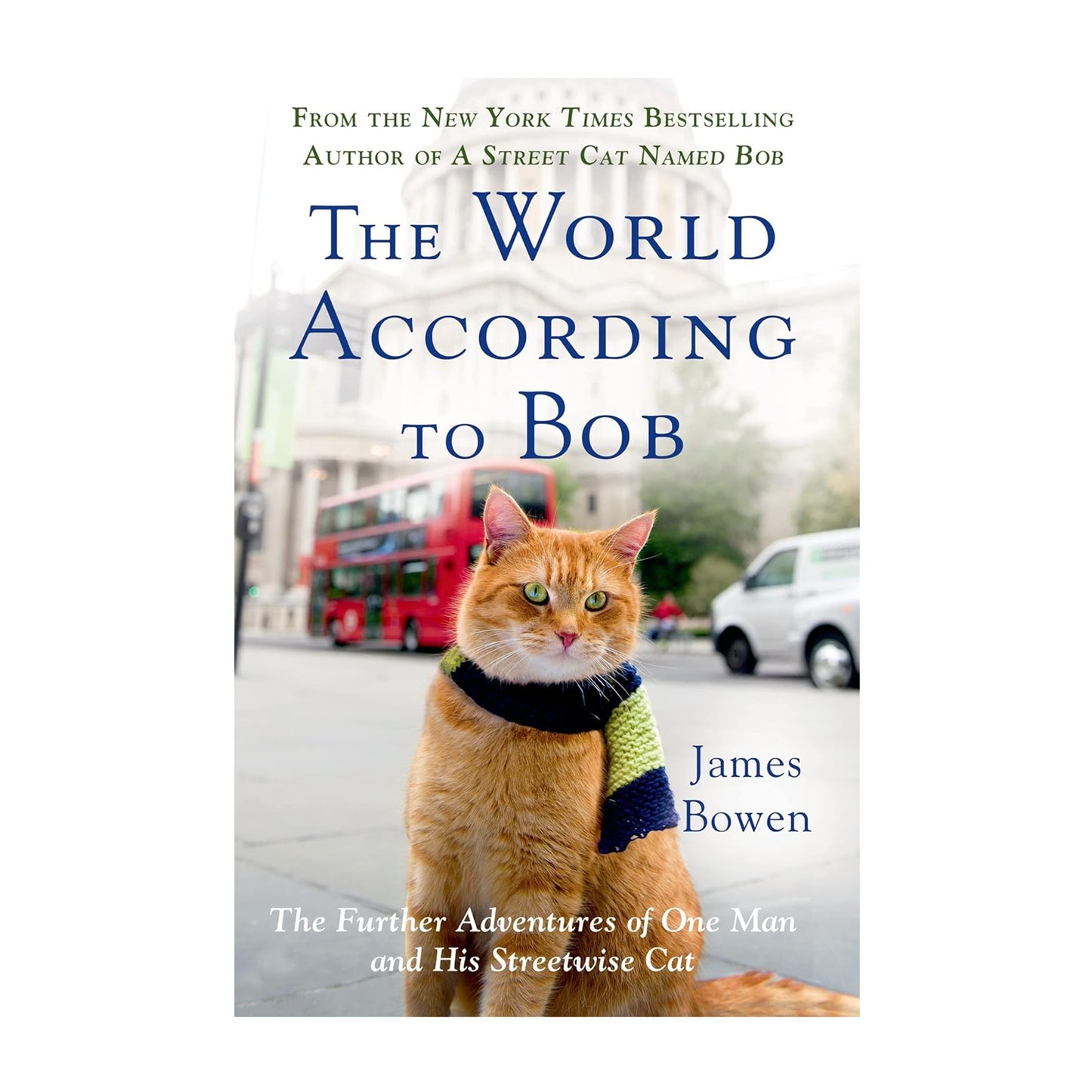 The World According to Bob: The Further Adventures of One Man and His Street-wise Cat