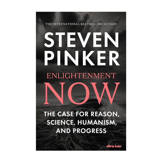 Enlightenment Now: The Case for Reason, Science, Humanism, and Progress