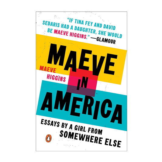 Maeve in America: Essays by a Girl from Somewhere Else