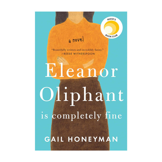 Eleanor Oliphant Is Completely Fine: A Novel