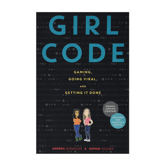 Girl Code: Gaming, Going Viral, and Getting It Done