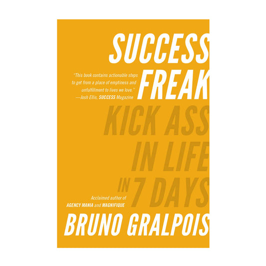 Success Freak: Kick Ass in Life in 7 Days