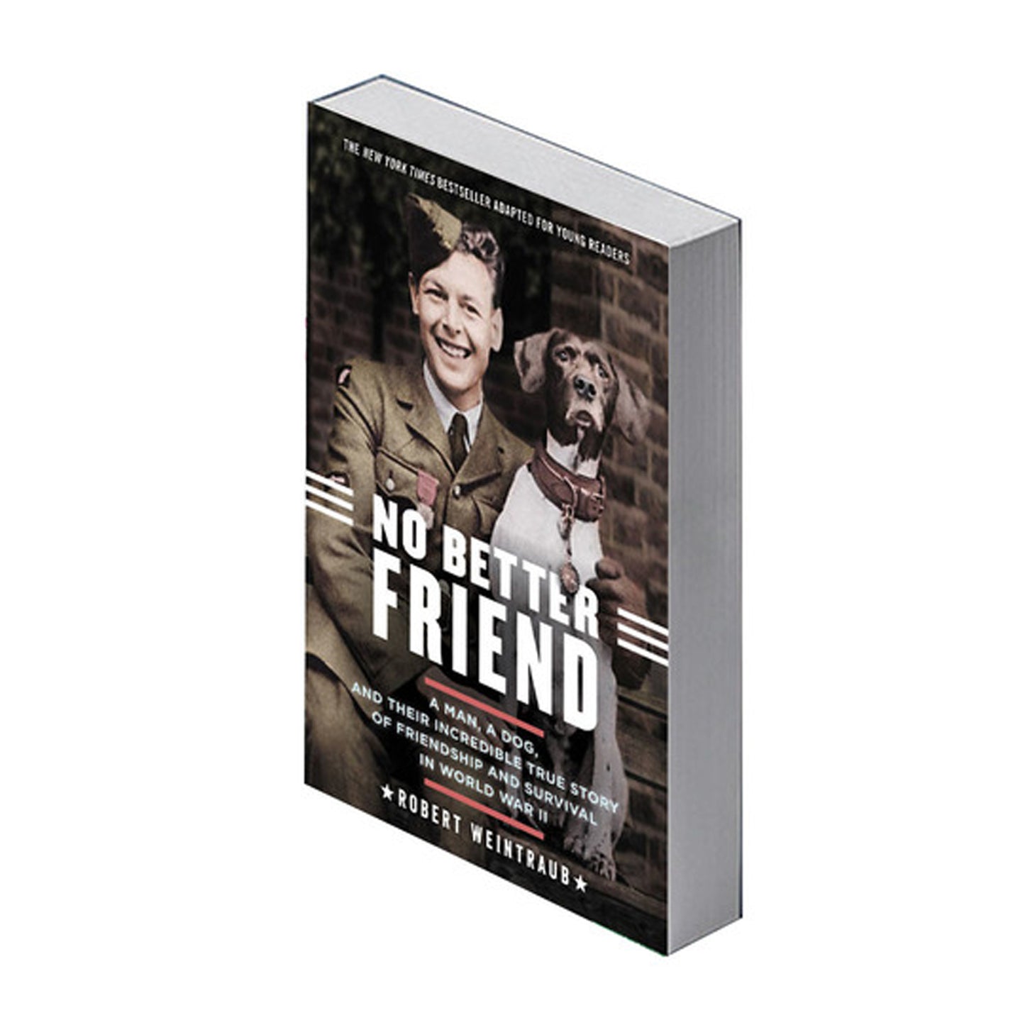 No Better Friend: Young Readers Edition: A Man, a Dog, and Their Incredible True Story of Friendship and Survival in World War II